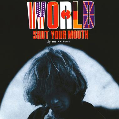 Julian Cope -  World Shut Your Mouth